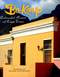 Bo-Kaap: Colourful Heart of Cape Town by Michael Hutchinson