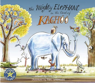 The Mighty Elephant in the Land of Kachoo by Tina Scotford & Frans Groenewald