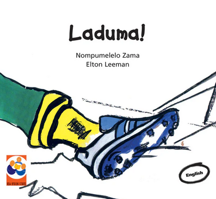 Laduma! A Story From South Africa by Nomphumelelo Zama and Elton Leeman