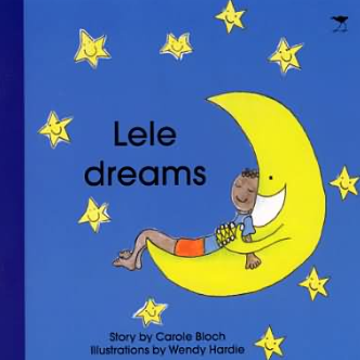 Lele Dreams by Carole Bloch and Wendy Hardie