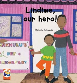 Lindiwe Our Hero by Michelle Schwartz