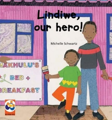 Lindiwe Our Hero by Michelle Schwartz