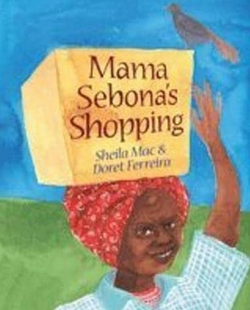 Mama Sebona's Shopping by Sheila Mac & Doret Ferreira