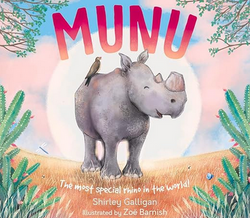 Munu - The Most Special Rhino in the World by Shirley Galligan & Zoe Barnish