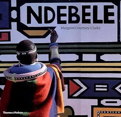 Ndebele: The Art of an African Tribe By Margaret Courtney-Clarke