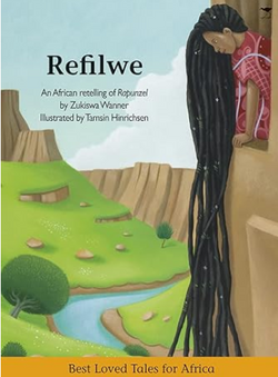 Refilwe (An African Restelling of Rapunzel) by Zukiswa Wanner & Tamsin Hinrichsen