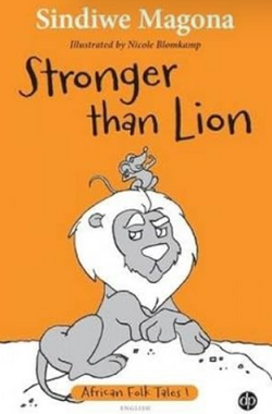 Stronger Than Lion by Sindiwe Magona and Nicole Blomkamp