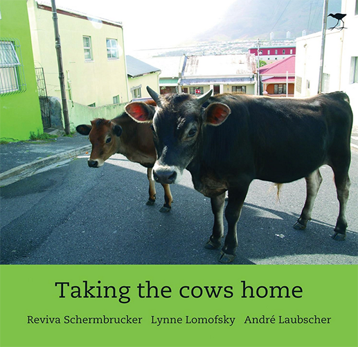 Taking the Cows Home by Reviva Schermbrucker, Lynne Lomofsky, and Andre Laubscher