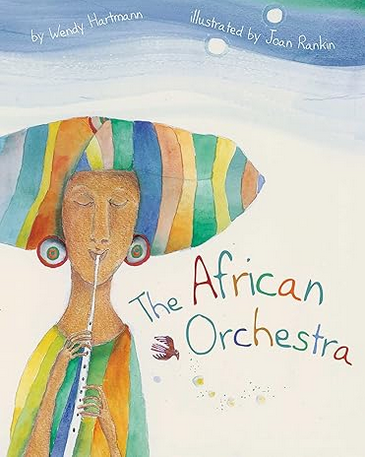 The African Orchestra by Wendy Hartmann and Joan Rankin