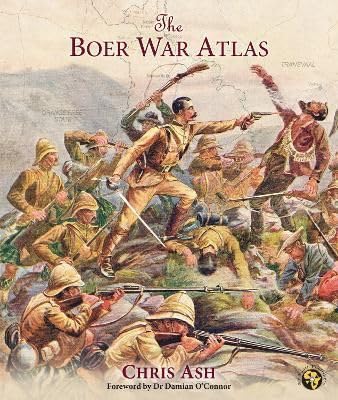 The Boer War Atlas By Chris Ash