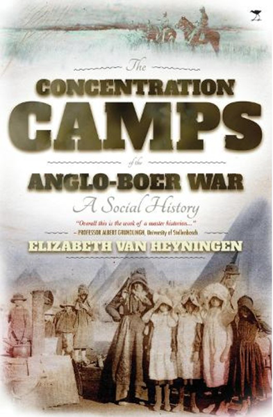 Concentration Camps of the Anglo-Boer War by Elizabeth Van Heyningen