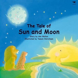 The Tale of Sun and Moon by Ann Walton & Tamsin Hinrichsen