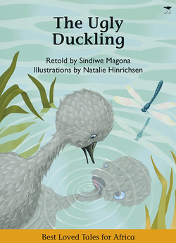 The Ugly Duckling retold by Sindiwe Magona, Illustrated by Natalie Hinrichsen
