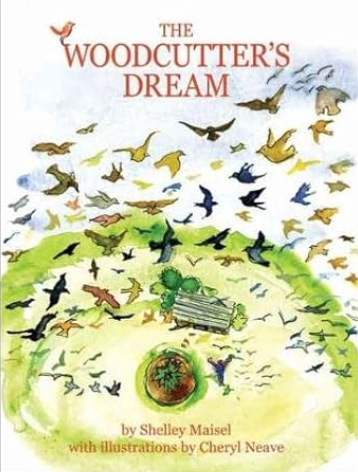 The Woodcutter's Dream by Shelley Maisel and Cheryl Neave