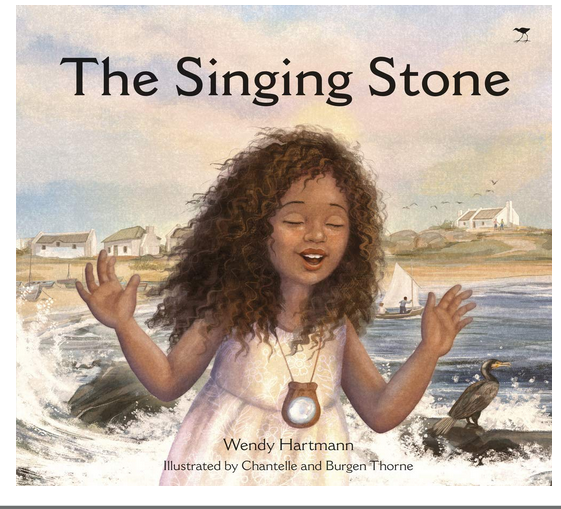 The Singing Stone by Wendy Hartmann, illustrations by Chantelle & Bergen Thorne