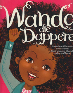 Wanda die Dappere deur Sihle-isipho Nontshokweni, Illustrasies deur Chantell en Burgen Thorne