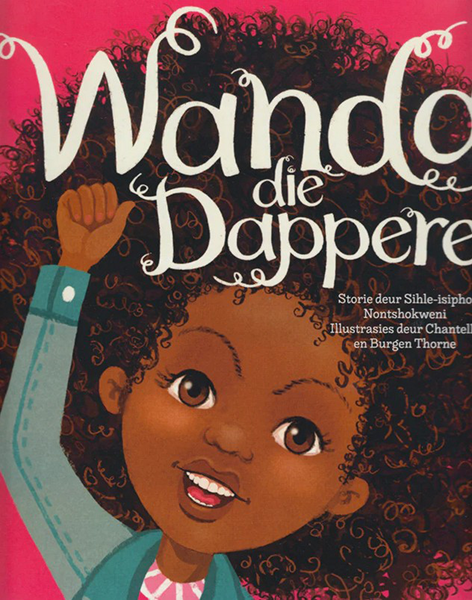 Wanda die Dappere deur Sihle-isipho Nontshokweni, Illustrasies deur Chantell en Burgen Thorne