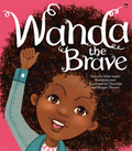 Wanda the Brave by Sihle-isipho Nontshokweni, Illustrated by Chantelle & Burgen Thorne