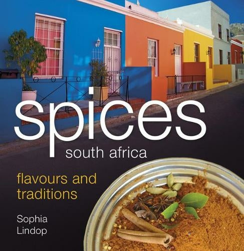 Spices South Africa ( Flavours and Traditions) by Sophia Lindop
