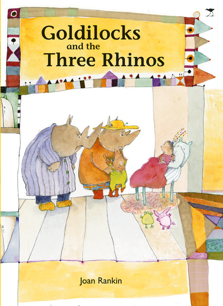 Goldilocks and The Three Rhinos: A South African Retelling By Joan Rankin